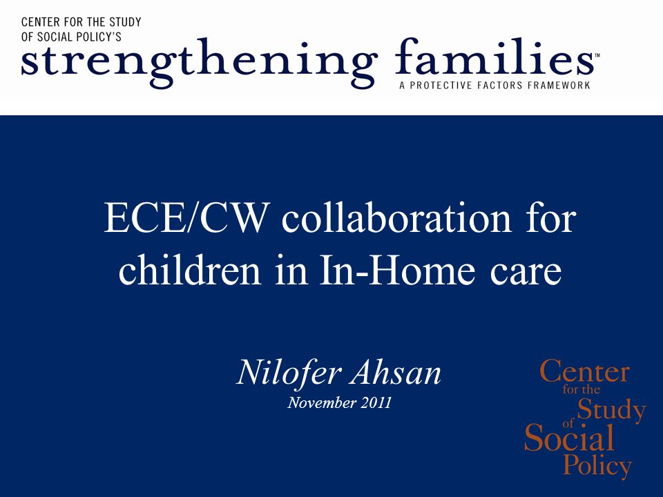 ECE/CW collaboration for children in In-Home care Nilofer Ahsan November 2011