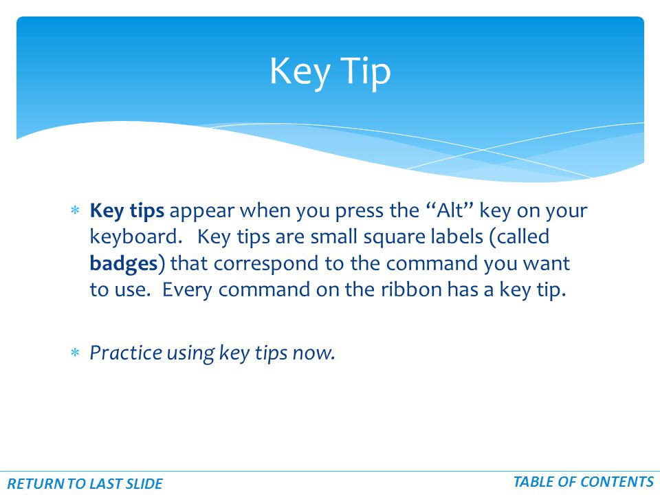  Key tips appear when you press the Alt key on your keyboard.