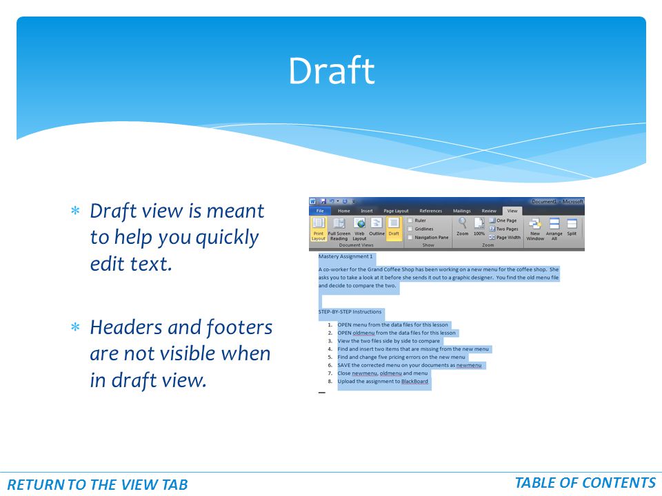  Draft view is meant to help you quickly edit text.