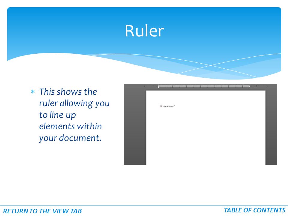  This shows the ruler allowing you to line up elements within your document.