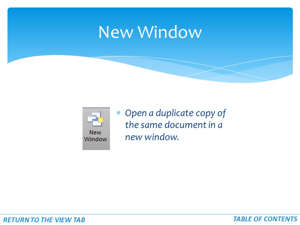  Open a duplicate copy of the same document in a new window.