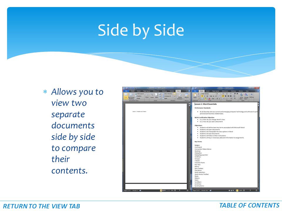  Allows you to view two separate documents side by side to compare their contents.