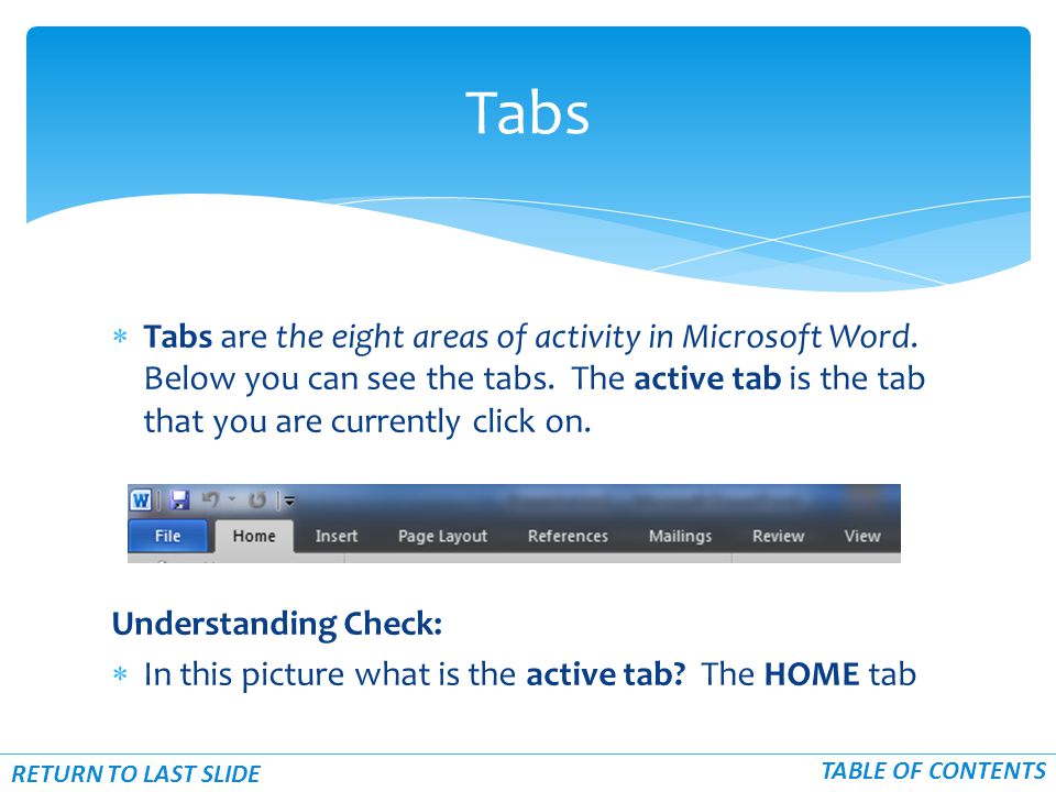  Tabs are the eight areas of activity in Microsoft Word.