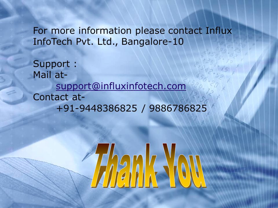 For more information please contact Influx InfoTech Pvt.