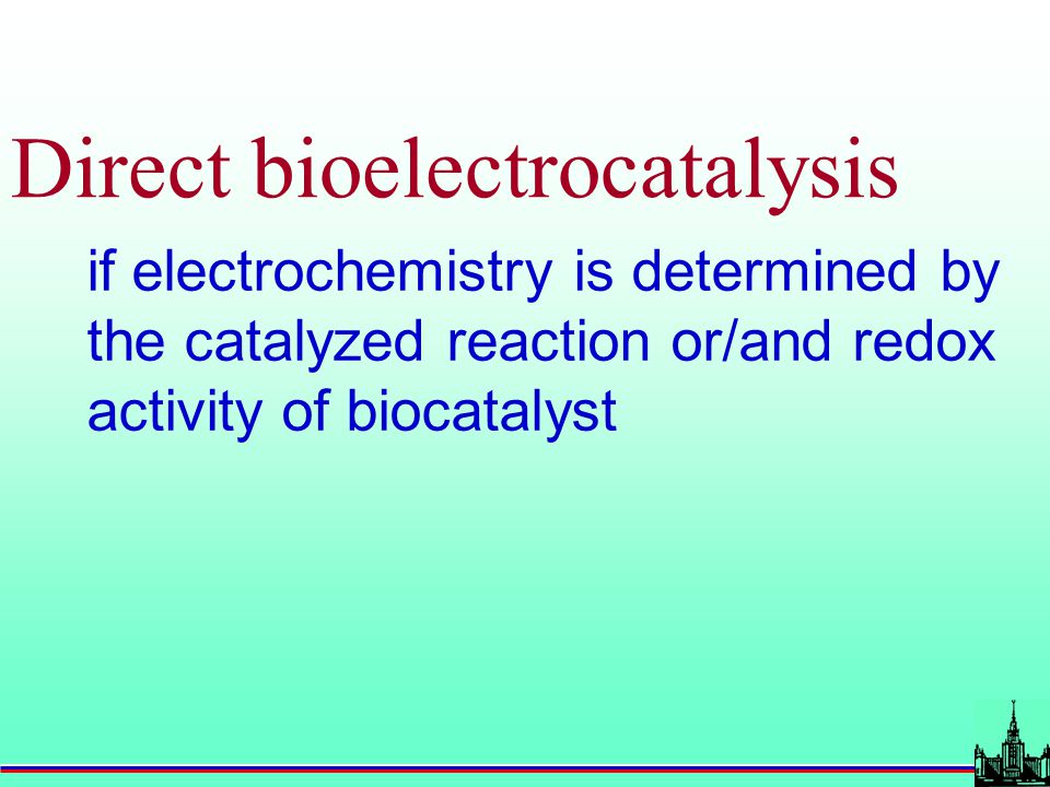 Direct bioelectrocatalysis if electrochemistry is determined by the catalyzed reaction or/and redox activity of biocatalyst