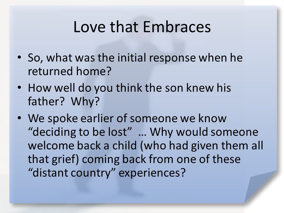 Love that Embraces So, what was the initial response when he returned home.
