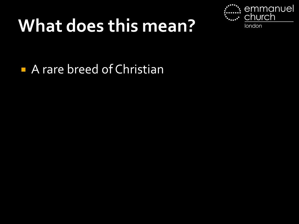 What does this mean  A rare breed of Christian