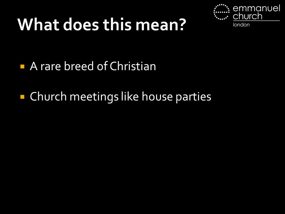 What does this mean  A rare breed of Christian  Church meetings like house parties