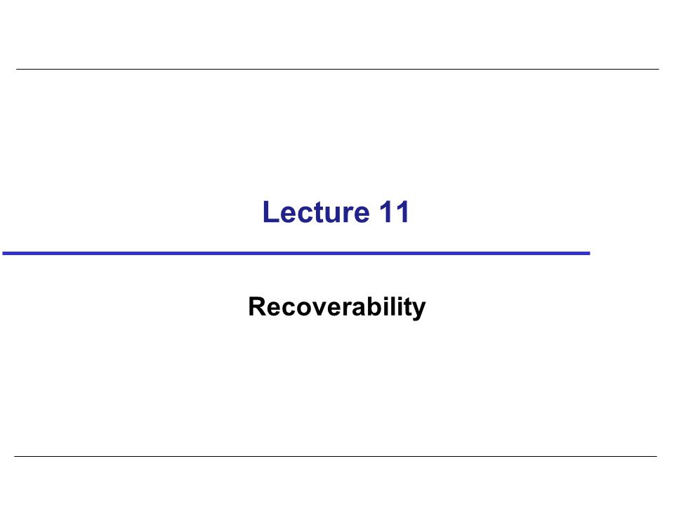 Lecture 11 Recoverability
