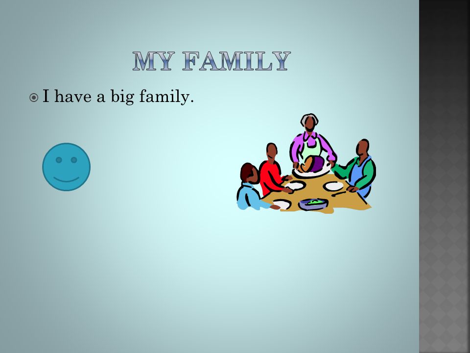  I have a big family.