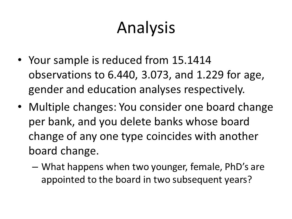 Analysis Your sample is reduced from observations to 6.440, 3.073, and for age, gender and education analyses respectively.