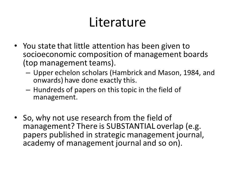 Literature You state that little attention has been given to socioeconomic composition of management boards (top management teams).