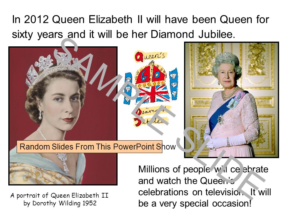 In 2012 Queen Elizabeth II will have been Queen for sixty years and it will be her Diamond Jubilee.