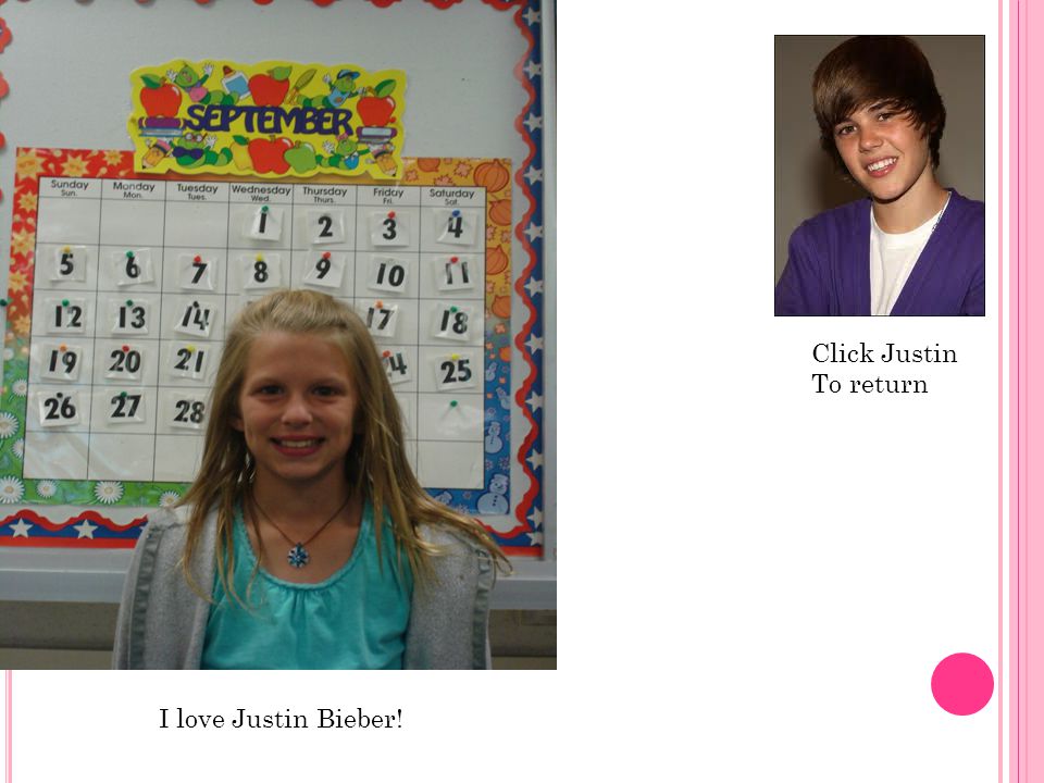 Click Justin To return I love Justin Bieber!