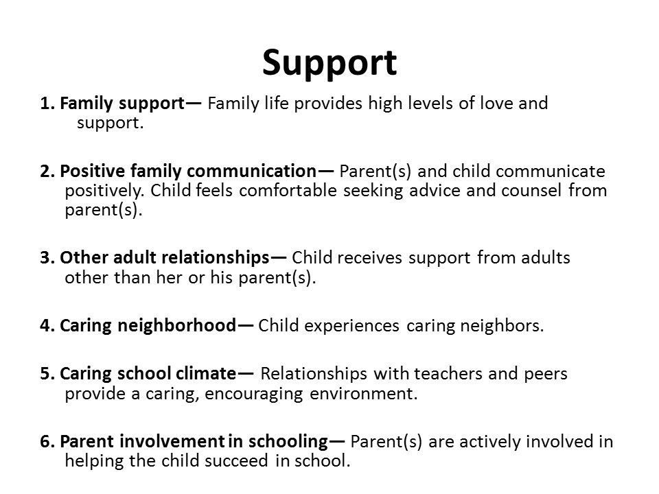 Support 1. Family support— Family life provides high levels of love and support.