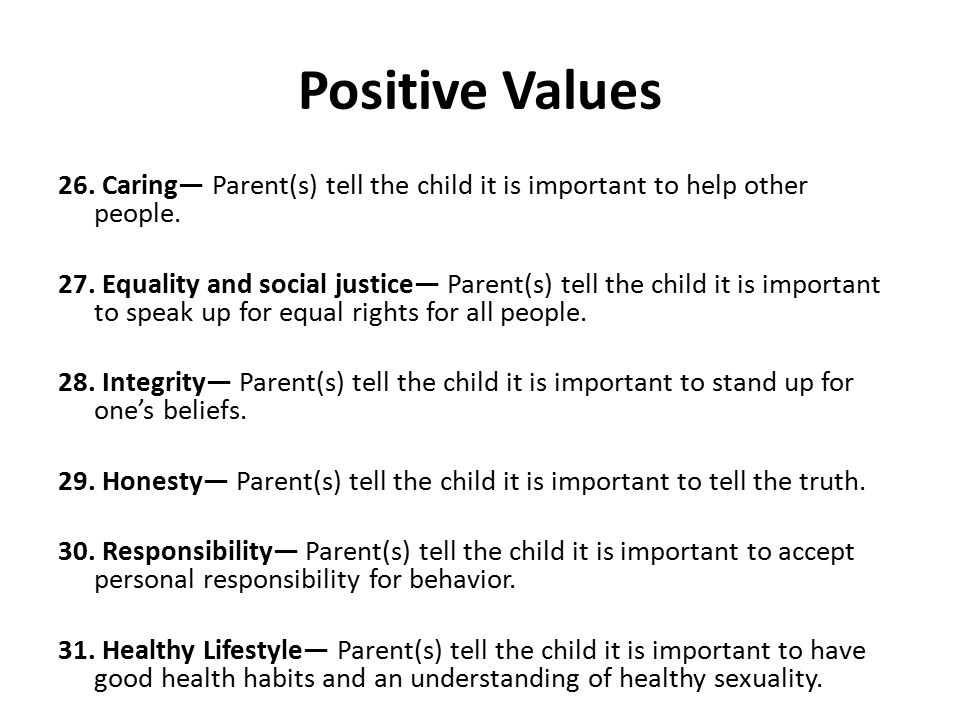 Positive Values 26. Caring— Parent(s) tell the child it is important to help other people.