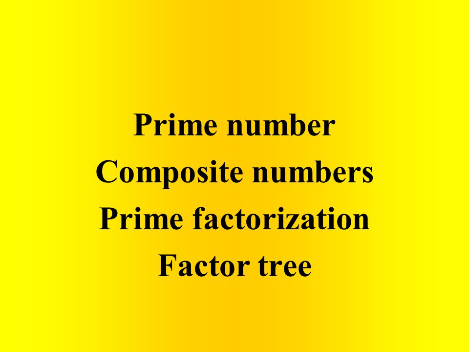 Prime number Composite numbers Prime factorization Factor tree