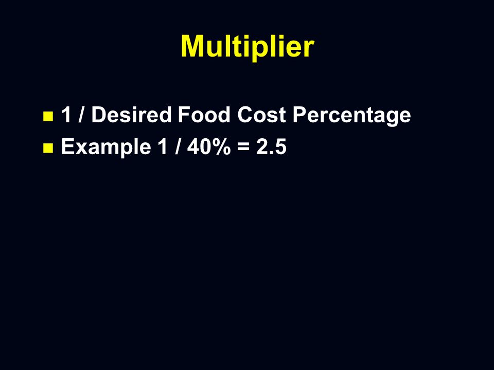 Mark Up Approaches n n Ingredient Mark Up n n Determine Ingredient Costs n n Determine Multiple to Use n n Multiply Costs by Multiplier n n Adjust Using Qualitative Factors