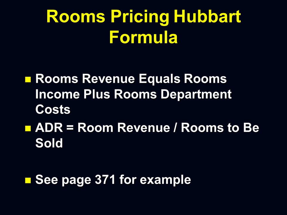 Rooms Pricing Hubbart Formula n Add in Fixed Charges n Add in Undistributed Operating Costs n Estimate Non Room Income (Loss) n Sum Is Rooms Department Income