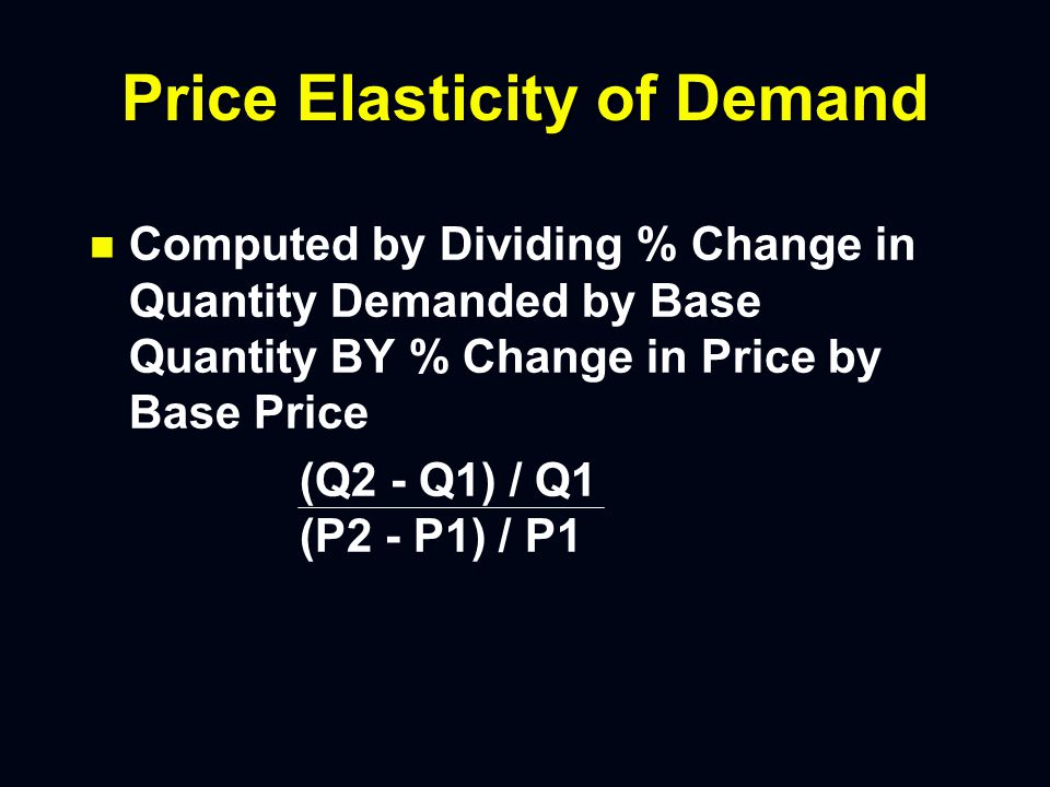 Price Elasticity of Demand n n Measures How Sensitive Demand Is to Changes in Price n n Either Elastic or Inelastic