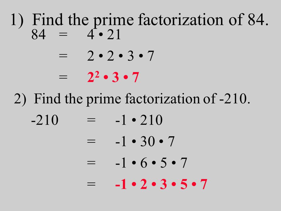 1) Find the prime factorization of =4 21 = ) Find the prime factorization of