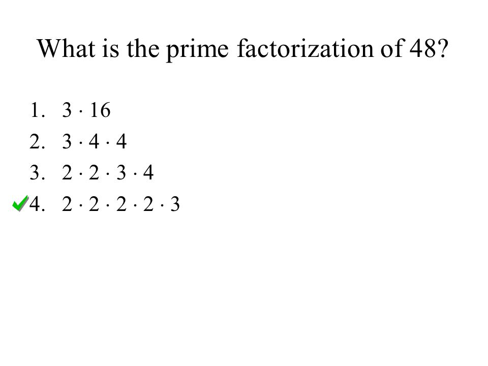 What is the prime factorization of   4   2  3   2  2  2  3