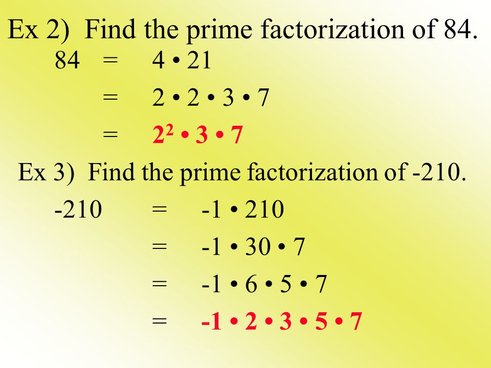 Ex 2) Find the prime factorization of 84.