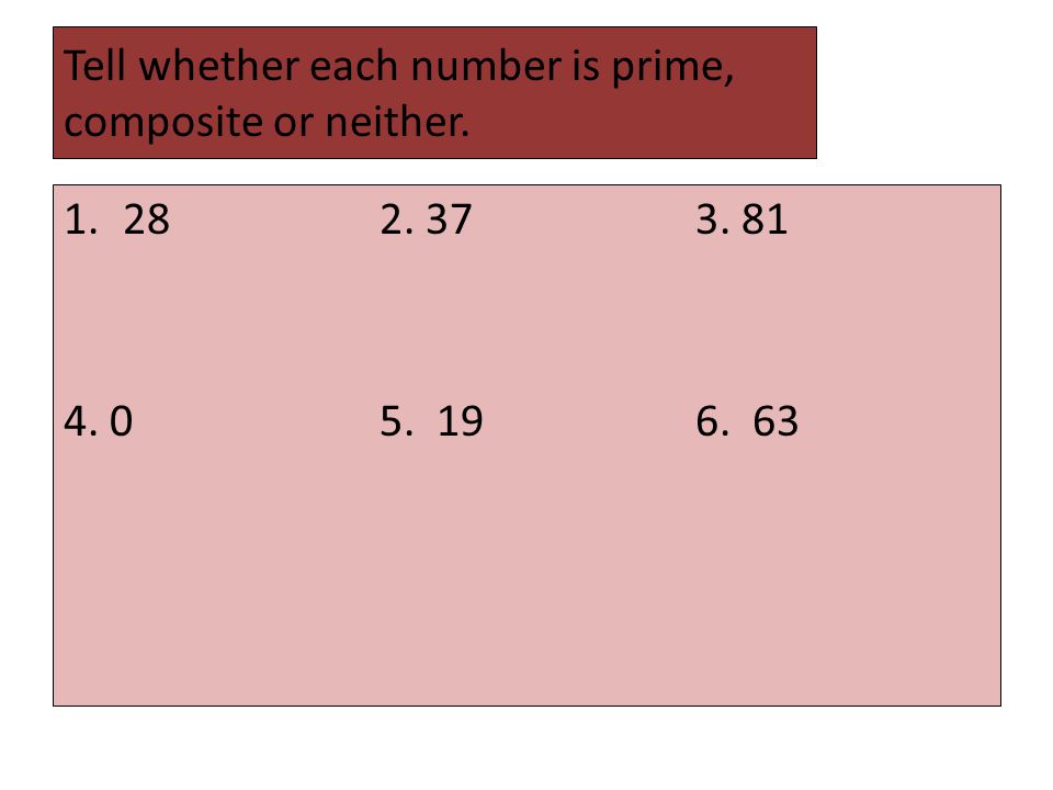 Tell whether each number is prime, composite or neither