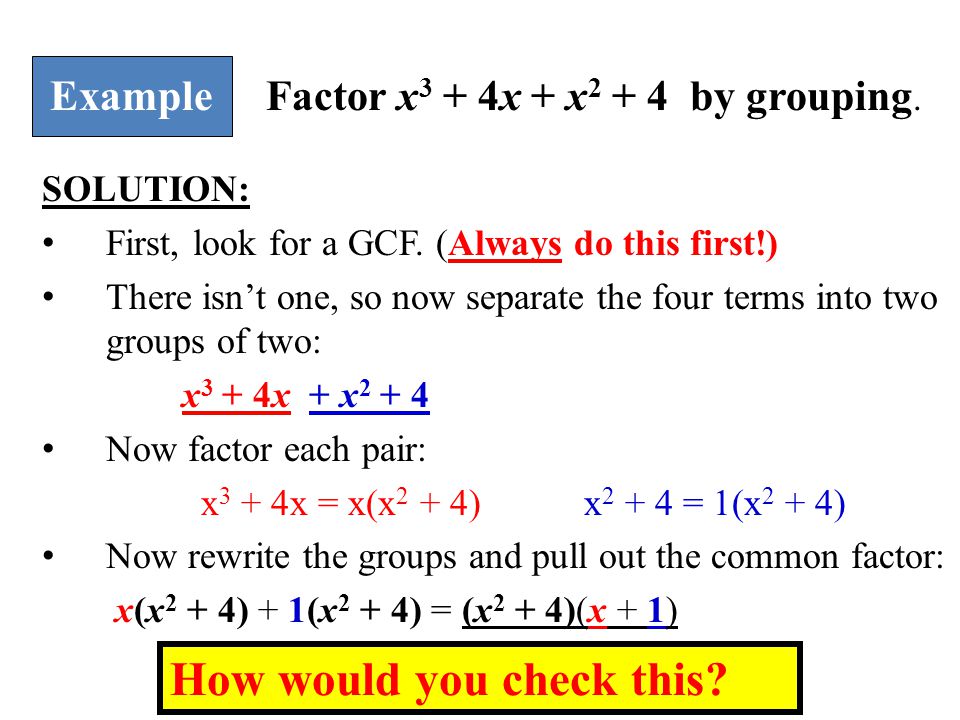 SOLUTION: First, look for a GCF.