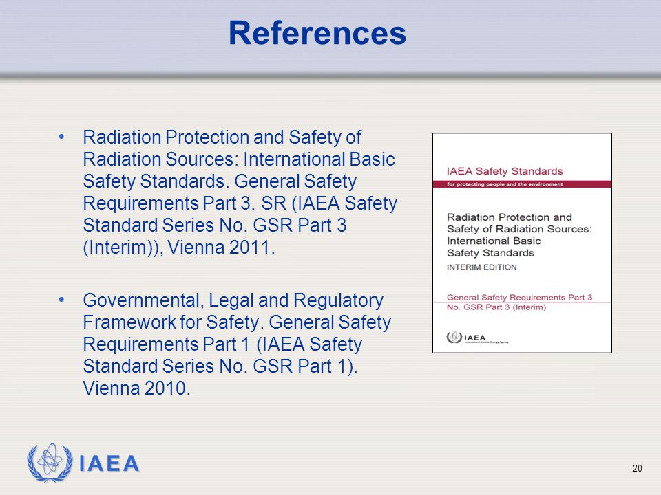 IAEA 20 Radiation Protection and Safety of Radiation Sources: International Basic Safety Standards.