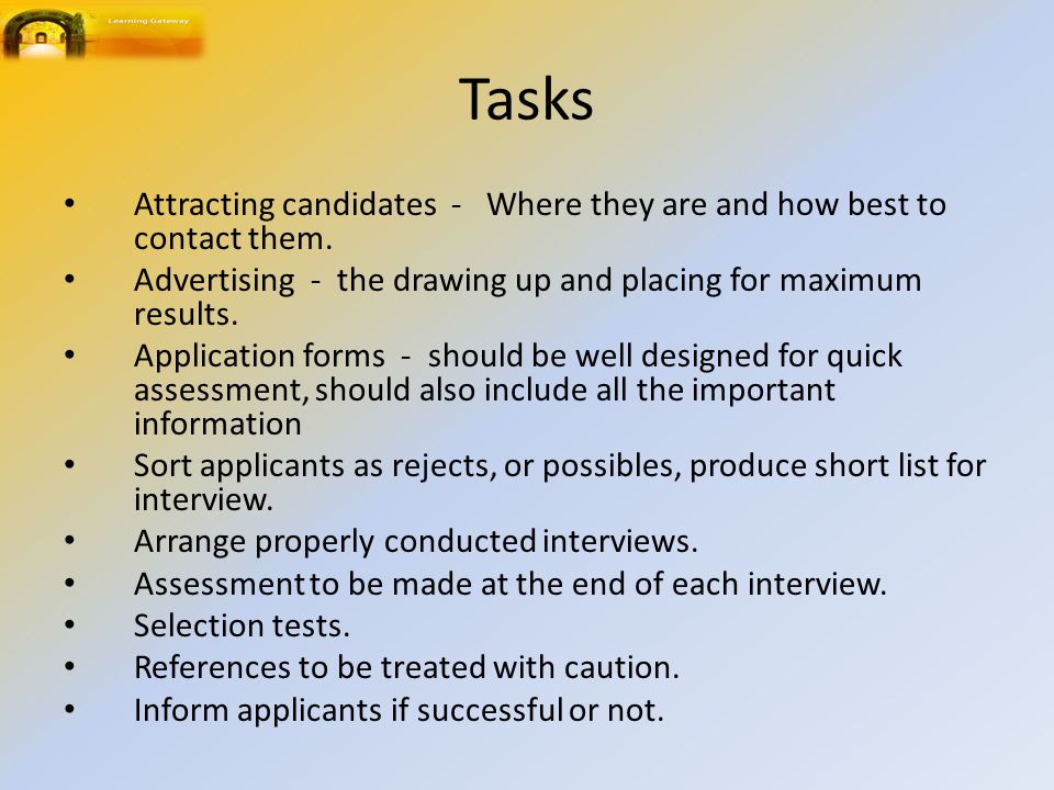 Tasks Attracting candidates ‑ Where they are and how best to contact them.