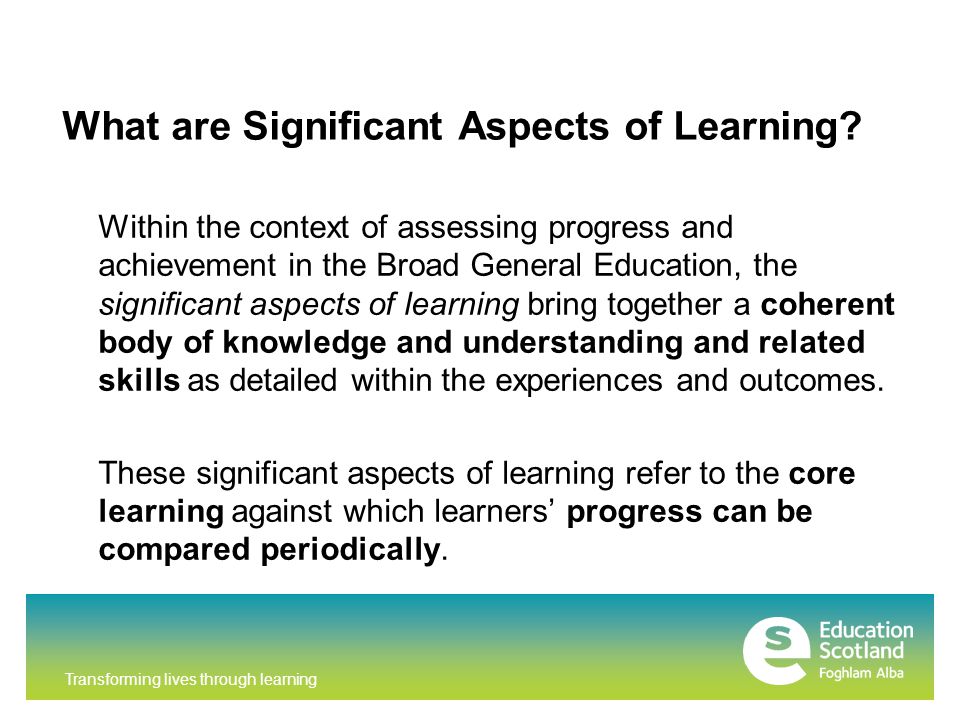 Transforming lives through learning What are Significant Aspects of Learning.