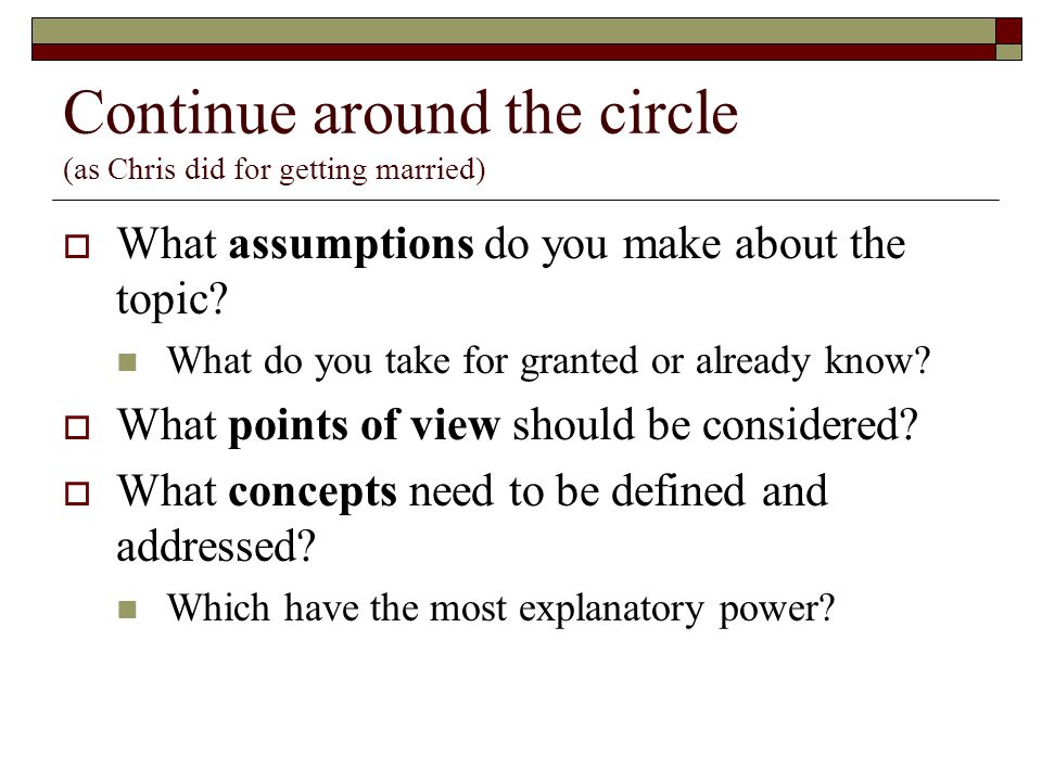 Continue around the circle (as Chris did for getting married)  What assumptions do you make about the topic.