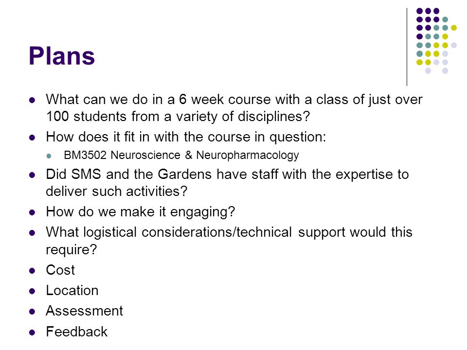 Plans What can we do in a 6 week course with a class of just over 100 students from a variety of disciplines.
