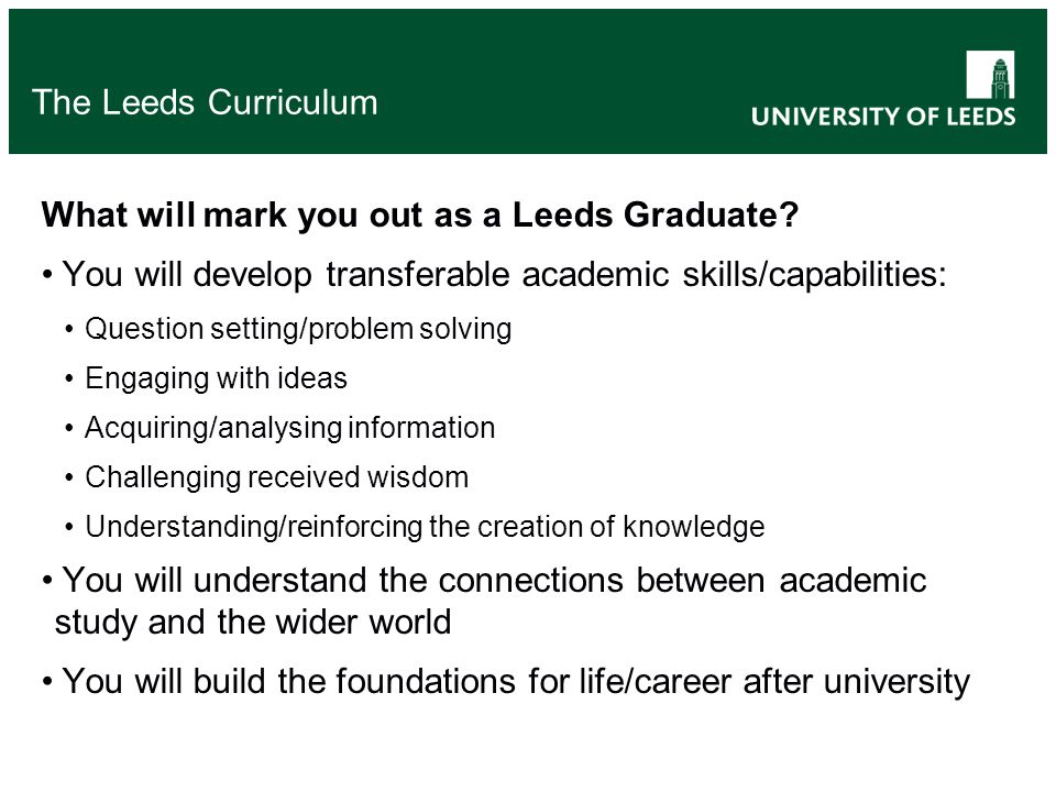 The Leeds Curriculum What will mark you out as a Leeds Graduate.
