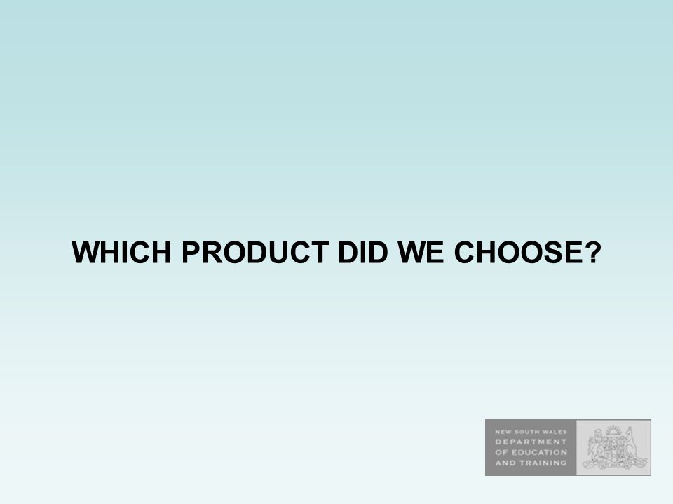WHICH PRODUCT DID WE CHOOSE
