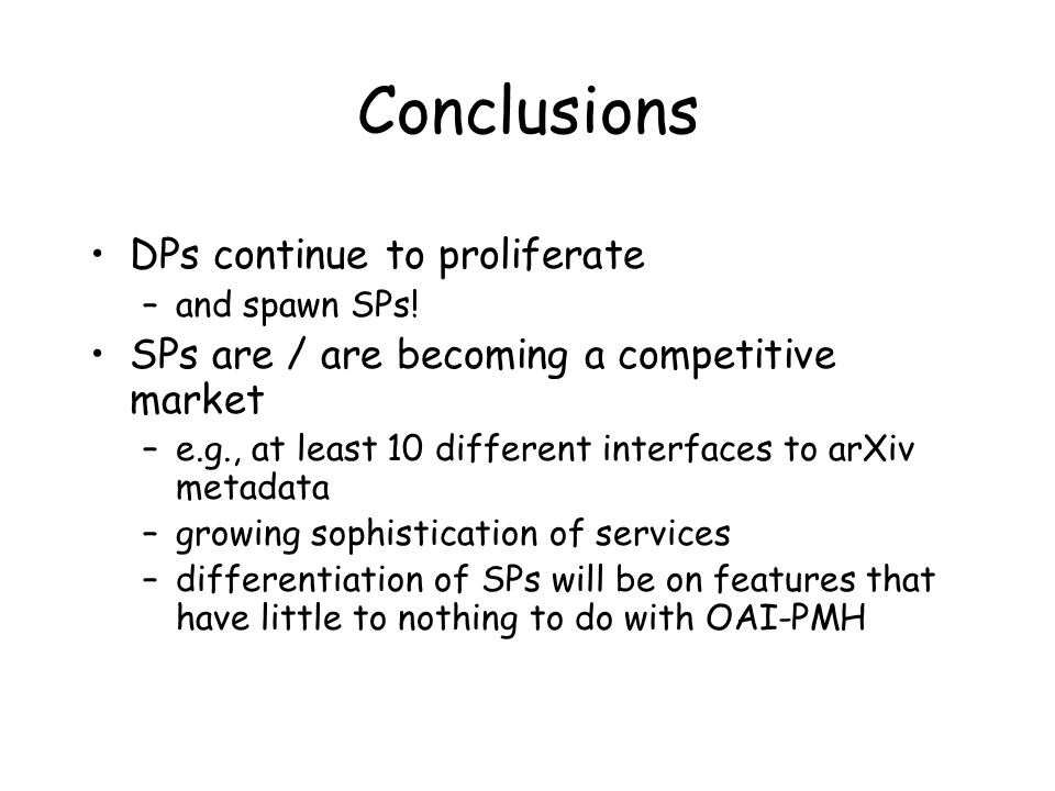 Conclusions DPs continue to proliferate –and spawn SPs.
