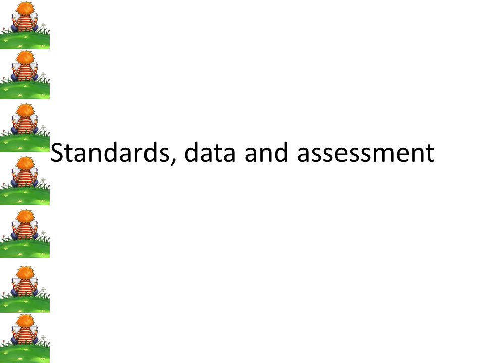 Standards, data and assessment