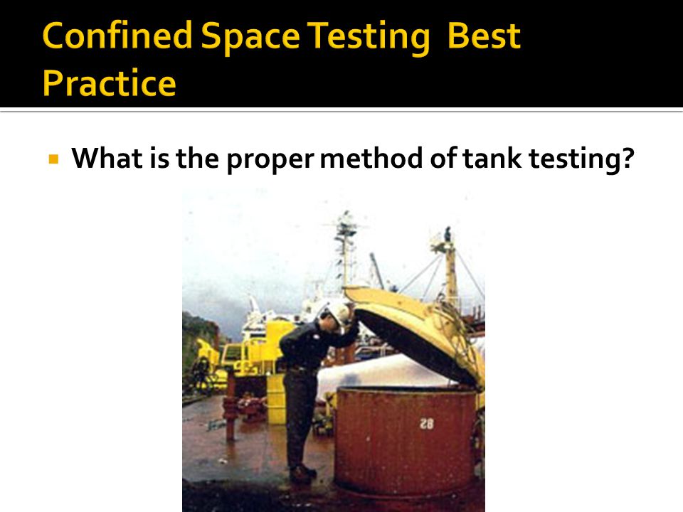  What is the proper method of tank testing