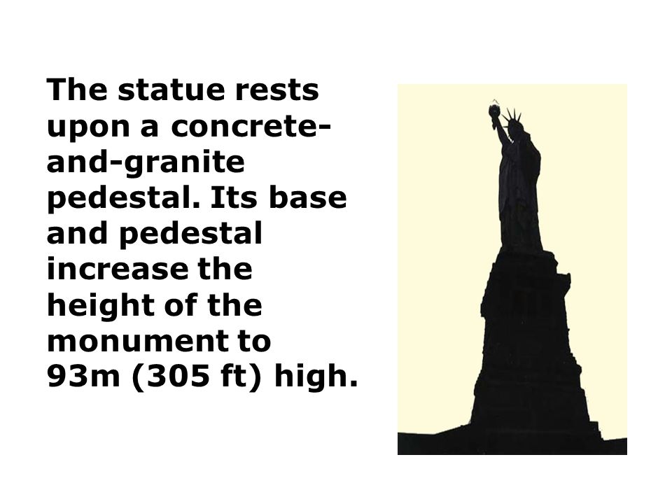 The Statue of Liberty is 46 m (151 ft) The surface of the statue is composed of hammered copper sheets 2.4 mm (0.01 in) thick that are riveted to an iron framework.