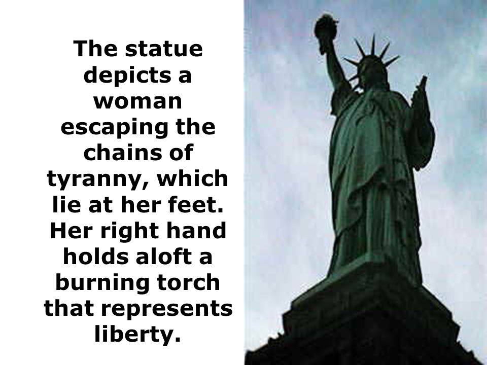 The Statue of Liberty is a monumental sculpturthe at symbolizes freedom throughout the world.