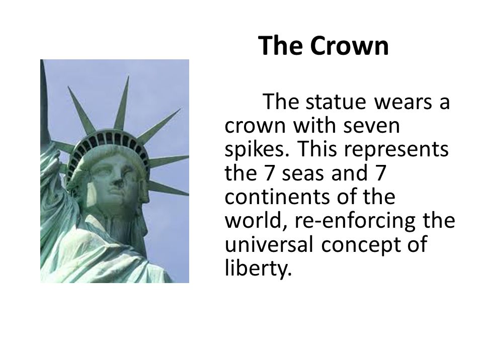 The Crown The statue wears a crown with seven spikes.