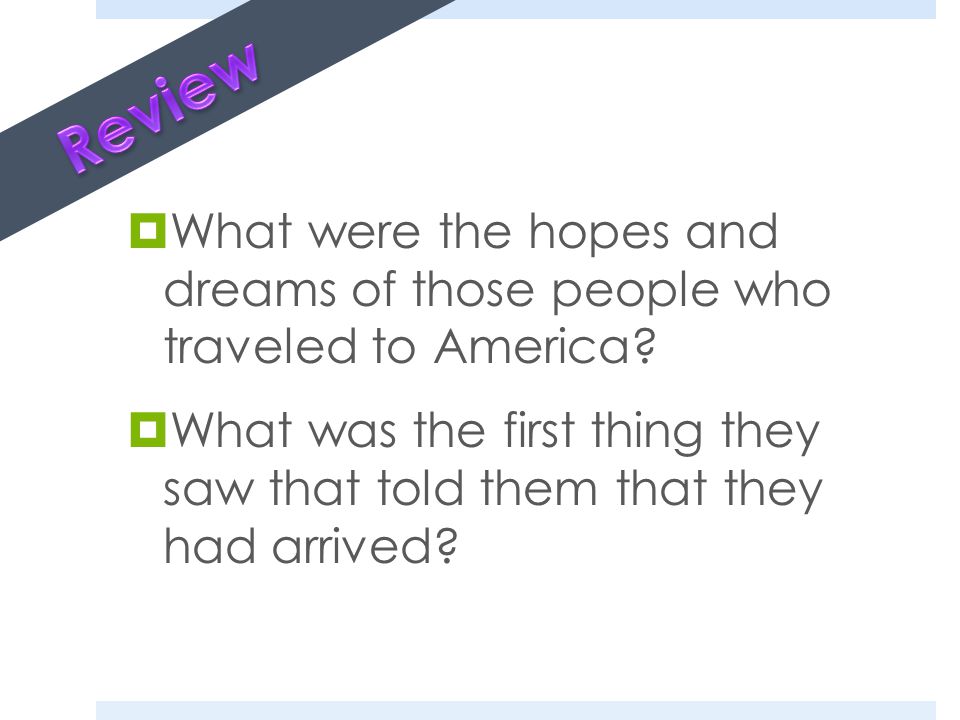  What were the hopes and dreams of those people who traveled to America.