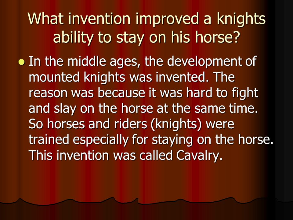 What invention improved a knights ability to stay on his horse.