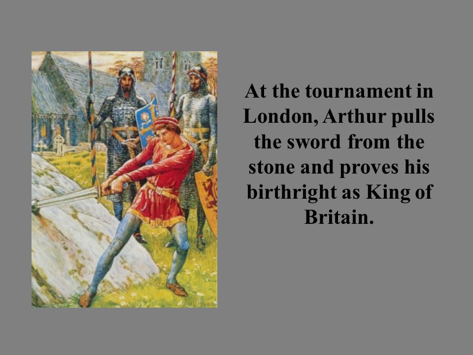 At the tournament in London, Arthur pulls the sword from the stone and proves his birthright as King of Britain.