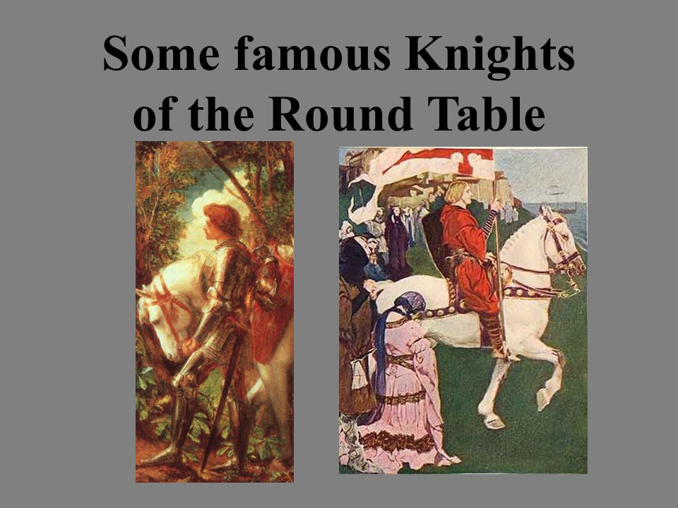 Some famous Knights of the Round Table
