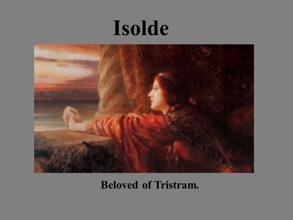 Isolde Beloved of Tristram.