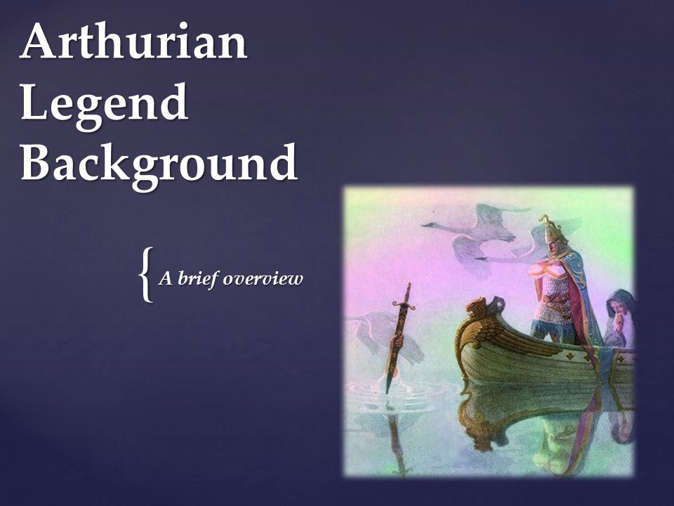 { Arthurian Legend Background A brief overview