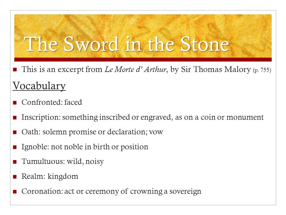 The Sword in the Stone This is an excerpt from Le Morte d’ Arthur, by Sir Thomas Malory (p.