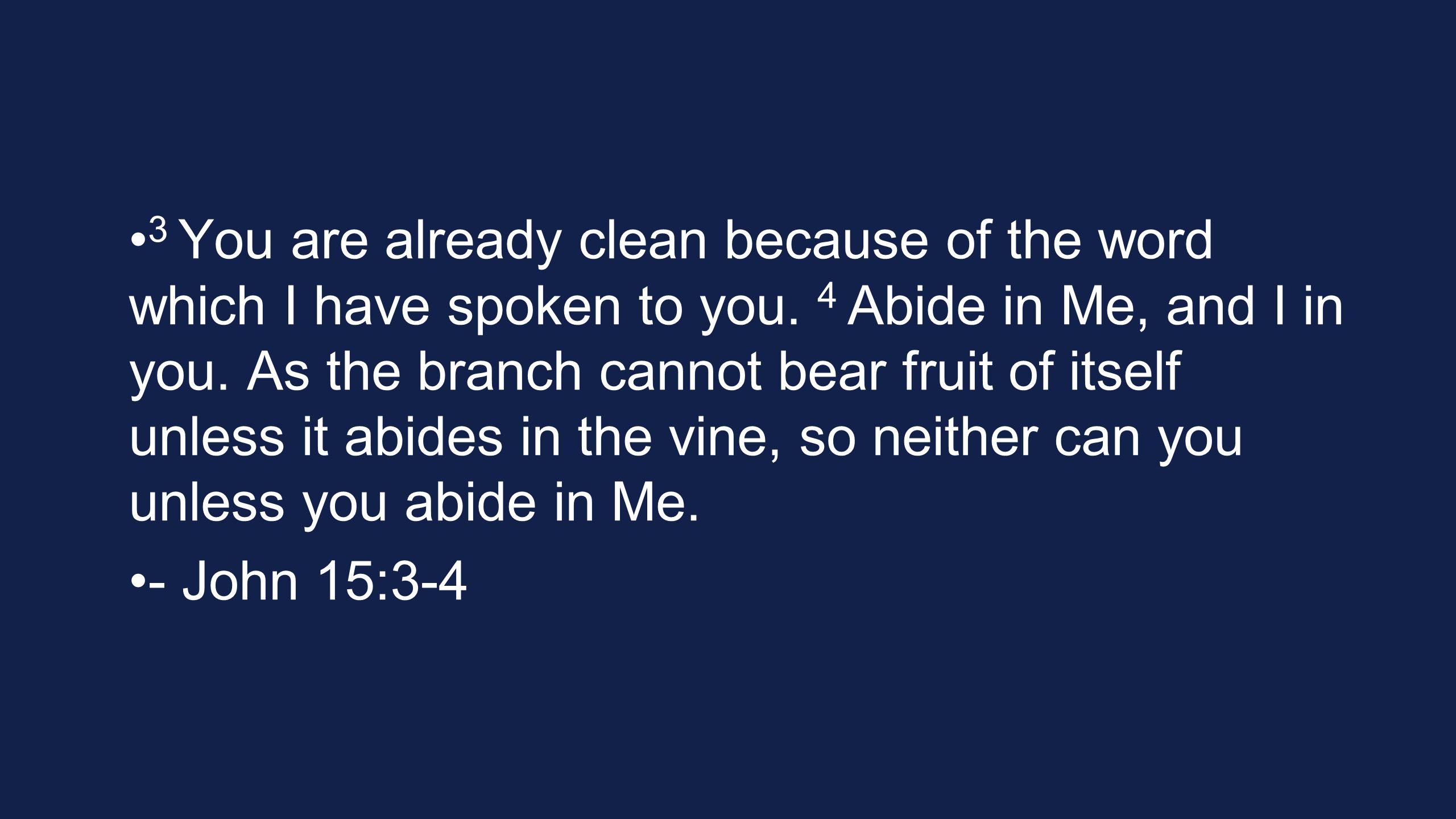 3 You are already clean because of the word which I have spoken to you.